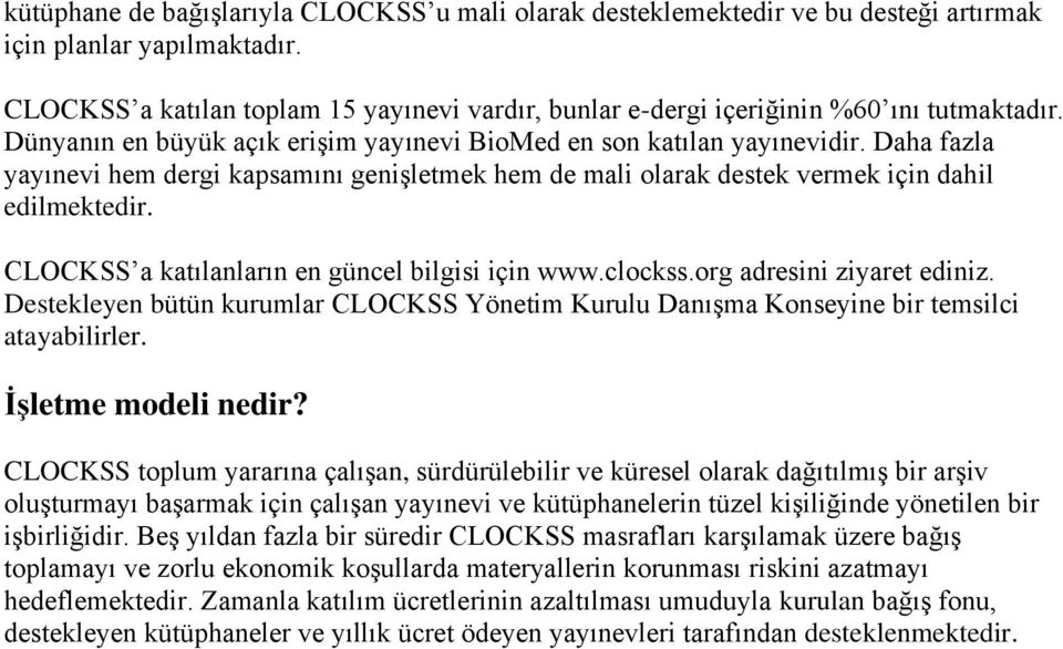 Daha fazla yayınevi hem dergi kapsamını genişletmek hem de mali olarak destek vermek için dahil edilmektedir. CLOCKSS a katılanların en güncel bilgisi için www.clockss.org adresini ziyaret ediniz.