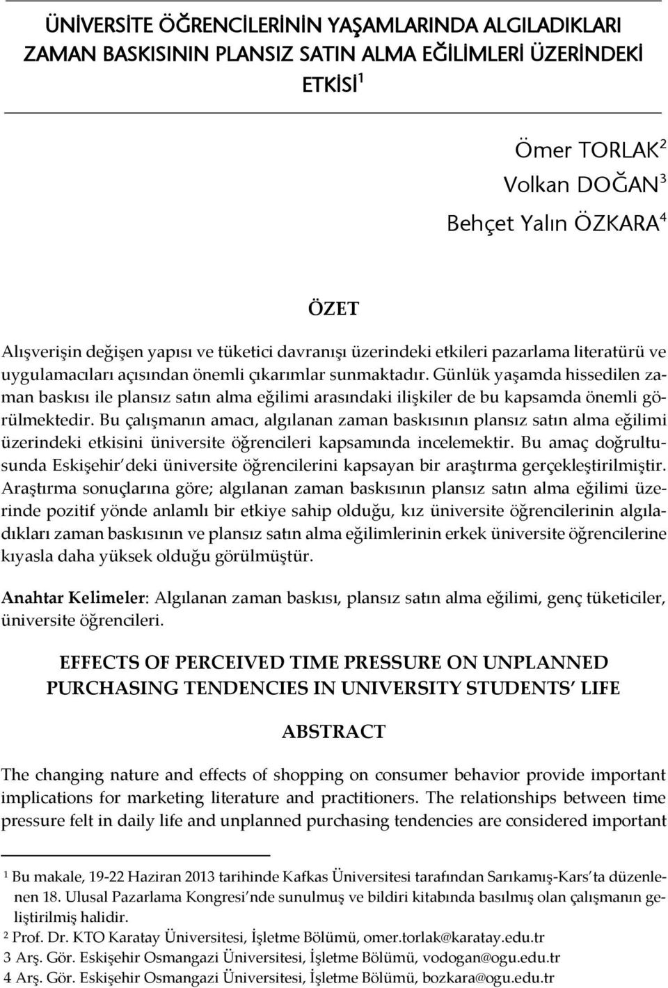 Günlük yaşamda hissedilen zaman baskısı ile plansız satın alma eğilimi arasındaki ilişkiler de bu kapsamda önemli görülmektedir.