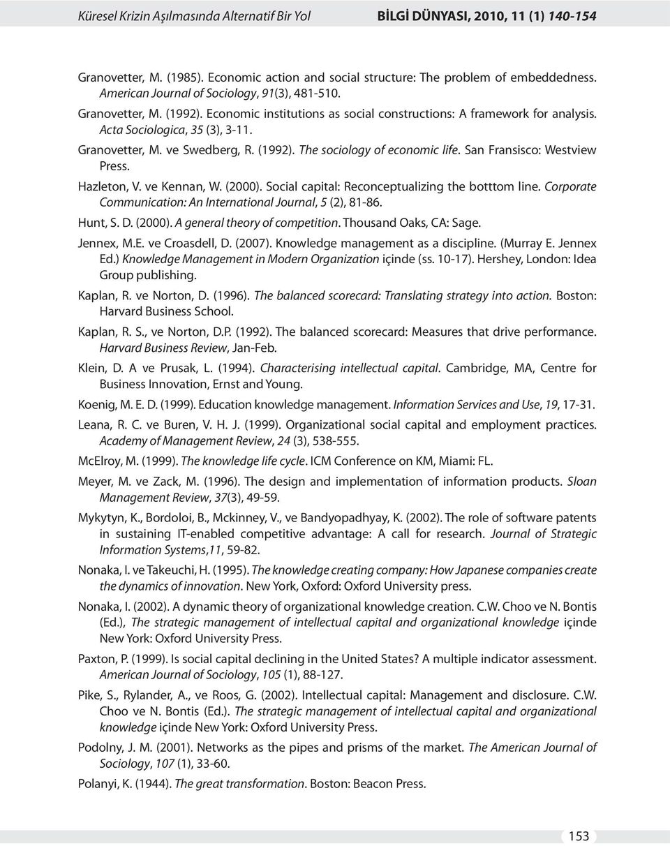 (1992). The sociology of economic life. San Fransisco: Westview Press. Hazleton, V. ve Kennan, W. (2000). Social capital: Reconceptualizing the botttom line.