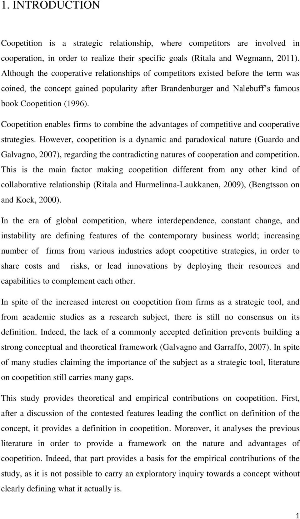 Coopetition enables firms to combine the advantages of competitive and cooperative strategies.