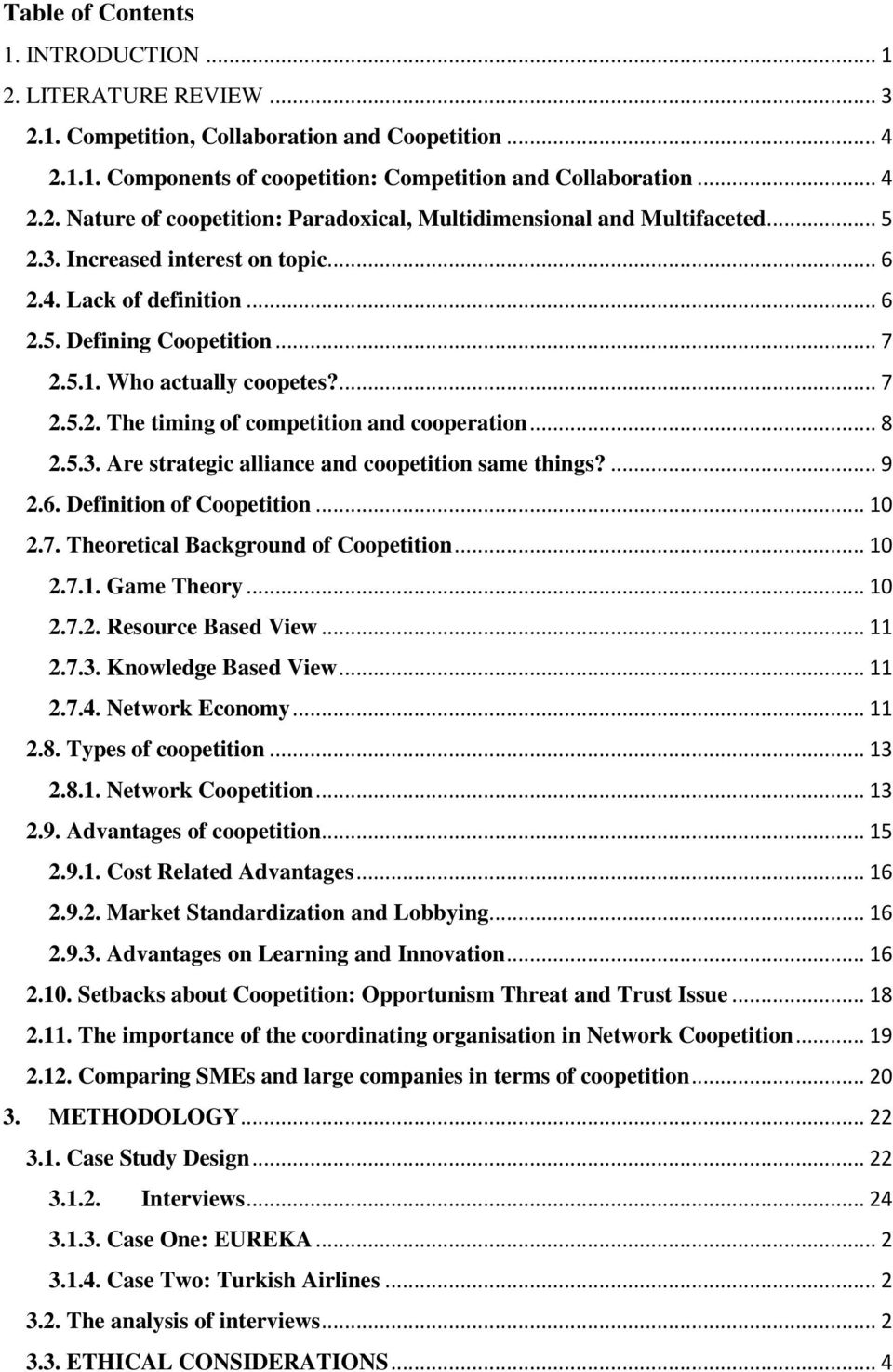 ... 9 2.6. Definition of Coopetition... 10 2.7. Theoretical Background of Coopetition... 10 2.7.1. Game Theory... 10 2.7.2. Resource Based View... 11 2.7.3. Knowledge Based View... 11 2.7.4.