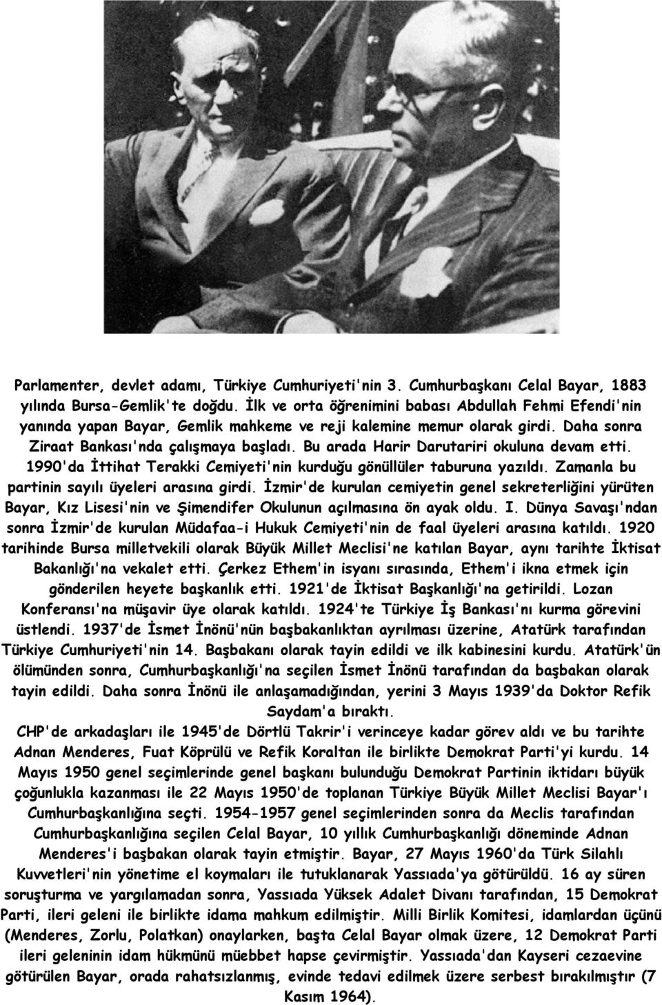 Bu arada Harir Darutariri okuluna devam etti. 1990'da İttihat Terakki Cemiyeti'nin kurduğu gönüllüler taburuna yazıldı. Zamanla bu partinin sayılı üyeleri arasına girdi.