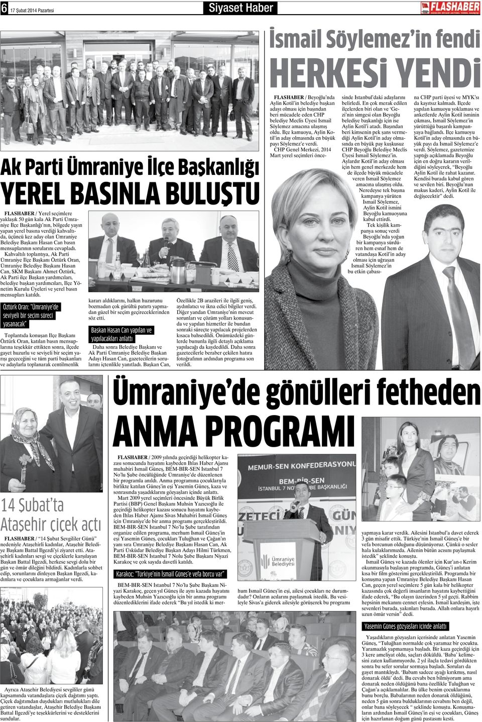 Kahvaltılı toplantıya, Ak Parti Ümraniye İlçe Başkanı Öztürk Oran, Ümraniye Belediye Başkanı Hasan Can, SKM Başkanı Ahmet Öztürk, Ak Parti ilçe Başkan yardımcıları, belediye başkan yardımcıları, İlçe