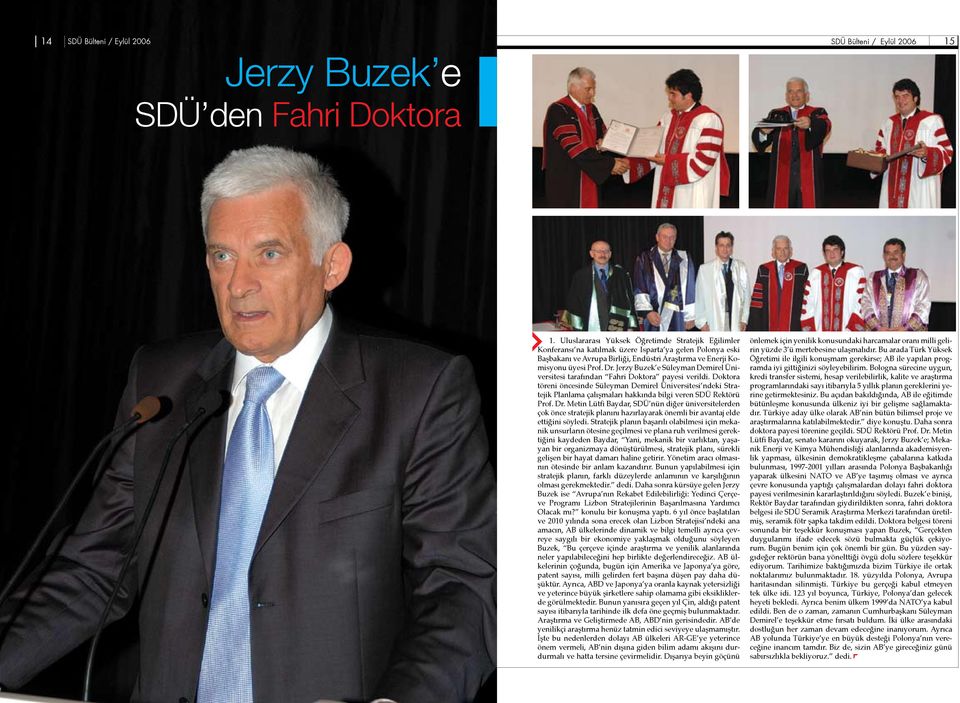 Jerzy Buzek e Süleyman Demirel Üniversitesi tarafından Fahri Doktora payesi verildi.