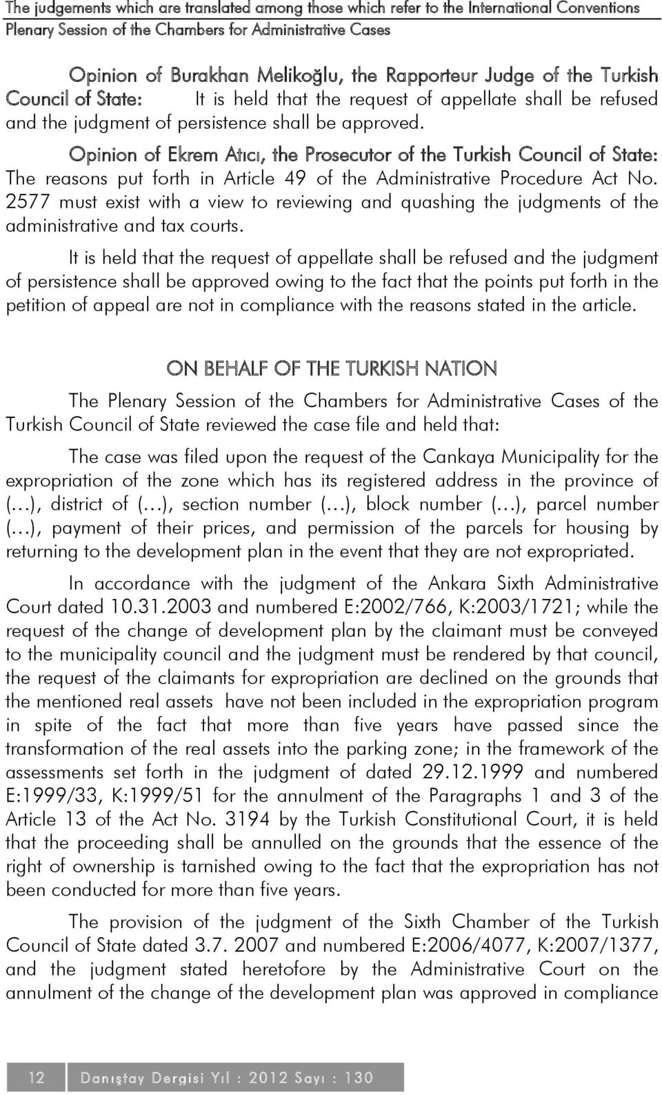 Opinion of Ekrem Atıcı, the Prosecutor of the Turkish Council of State: The reasons put forth in Article 49 of the Administrative Procedure Act No.