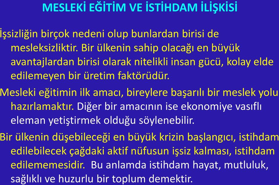 Mesleki eğitimin ilk amacı, bireylere başarılı bir meslek yolu hazırlamaktır.