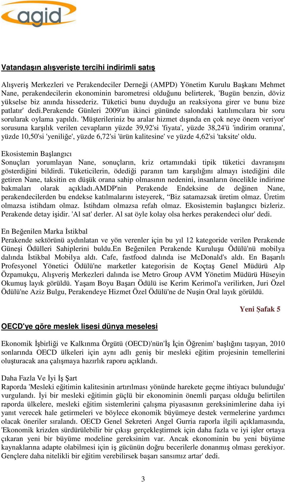 perakende Günleri 2009'un ikinci gününde salondaki katılımcılara bir soru sorularak oylama yapıldı.