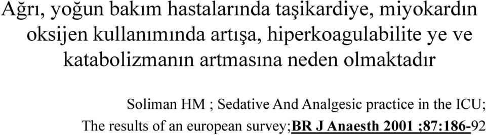 artmasına neden olmaktadır Soliman HM ; Sedative And Analgesic