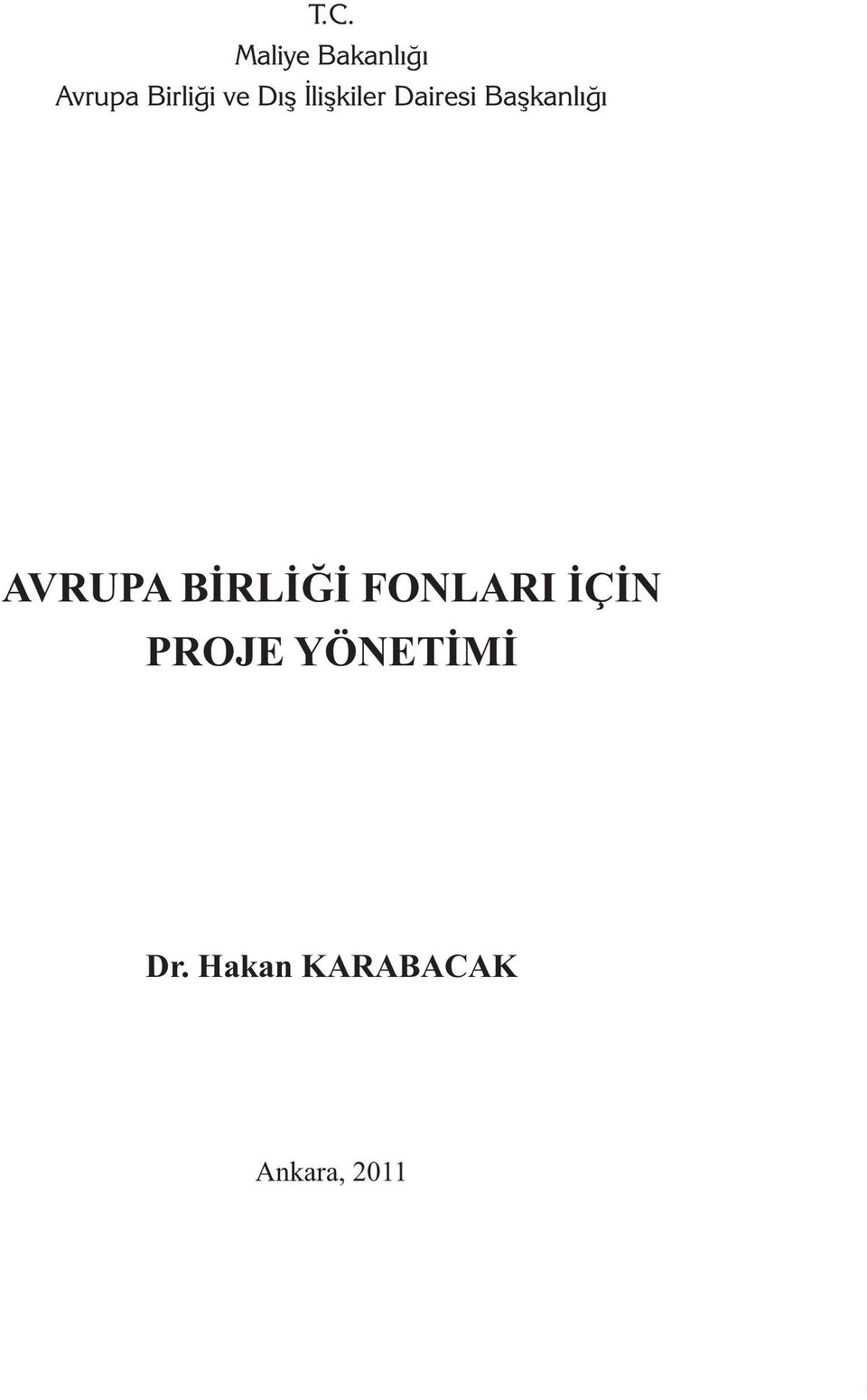 AVRUPA BİRLİĞİ FONLARI İÇİN PROJE