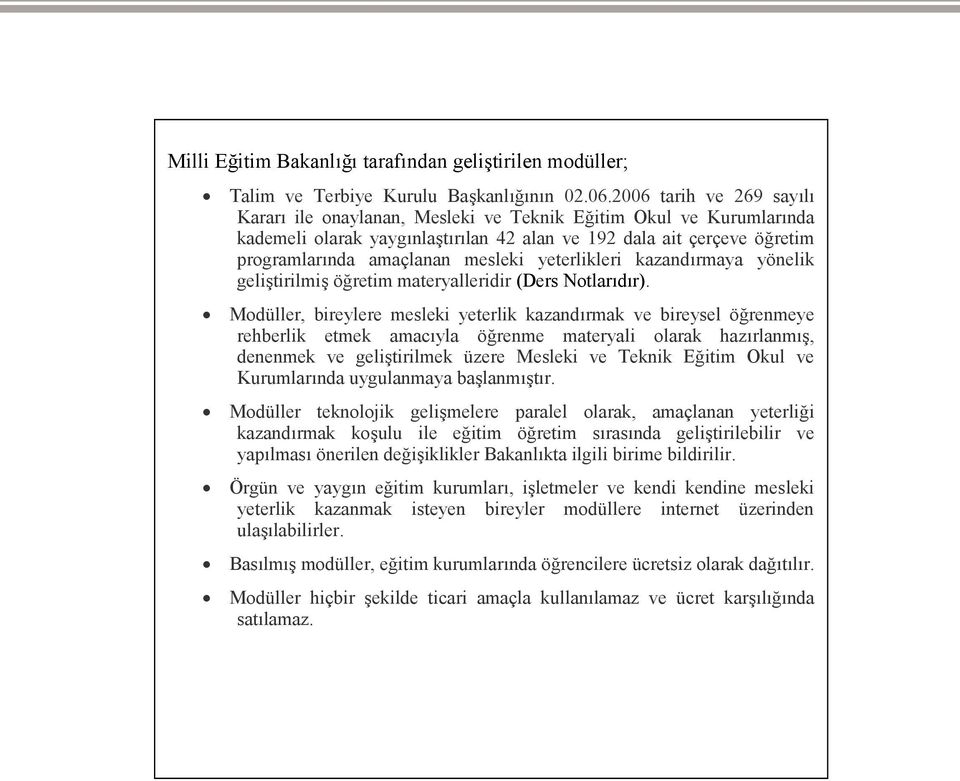 yeterlikleri kazandırmaya yönelik geliştirilmiş öğretim materyalleridir (Ders Notlarıdır).