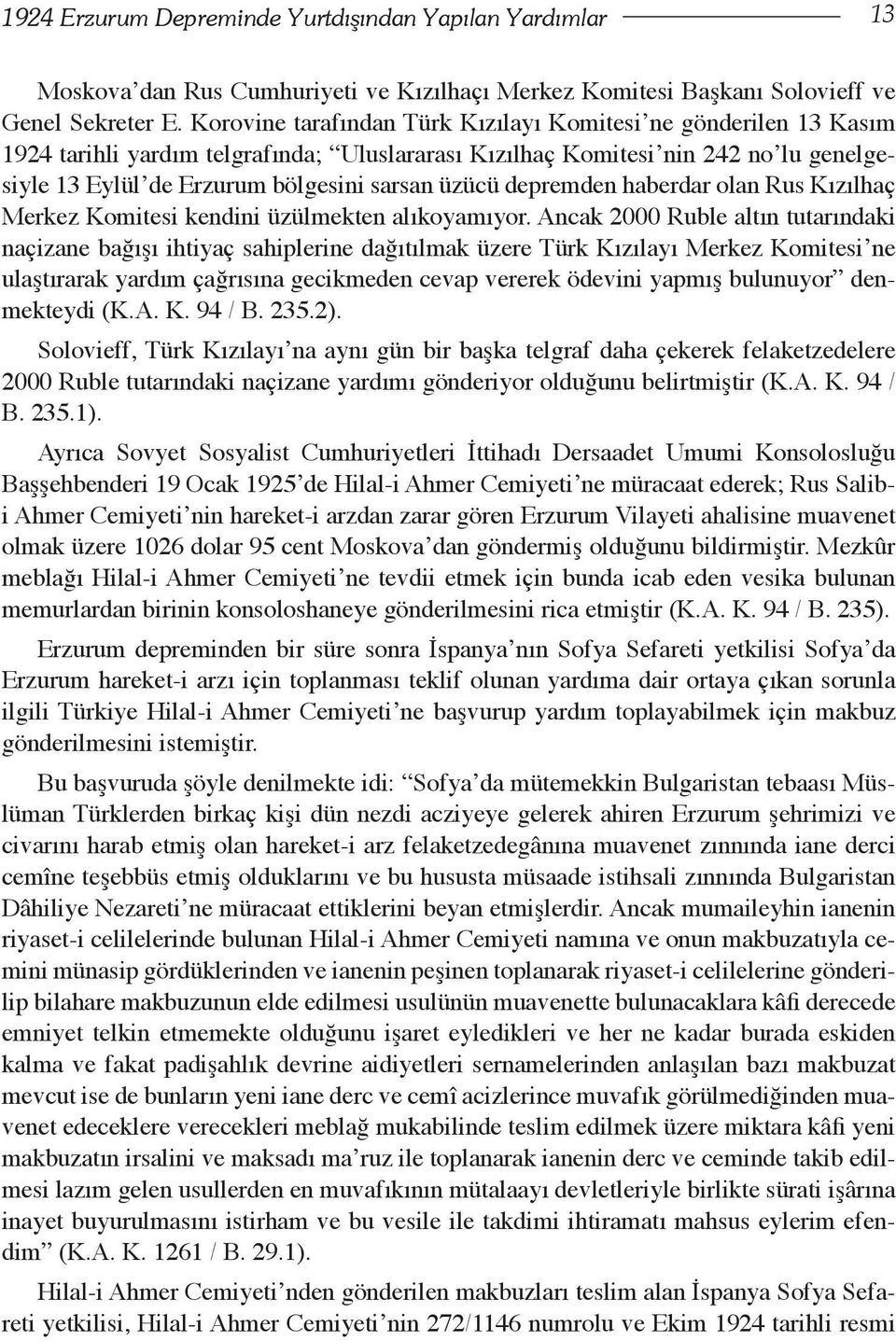 depremden haberdar olan Rus Kızılhaç Merkez Komitesi kendini üzülmekten alıkoyamıyor.