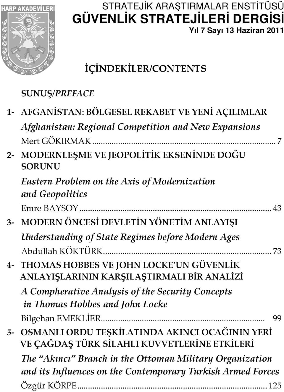 ..43 3- MODERN ÖNCESİ DEVLETİN YÖNETİM ANLAYIŞI Understanding of State Regimes before Modern Ages Abdullah KÖKTÜRK.