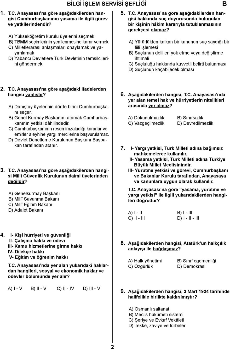 göndermek 5. T.C. Anayasası na göre aşağıdakilerden hangisi hakkında suç duyurusunda bulunulan bir kişinin hâkim kararıyla tutuklanmasının gerekçesi olamaz?