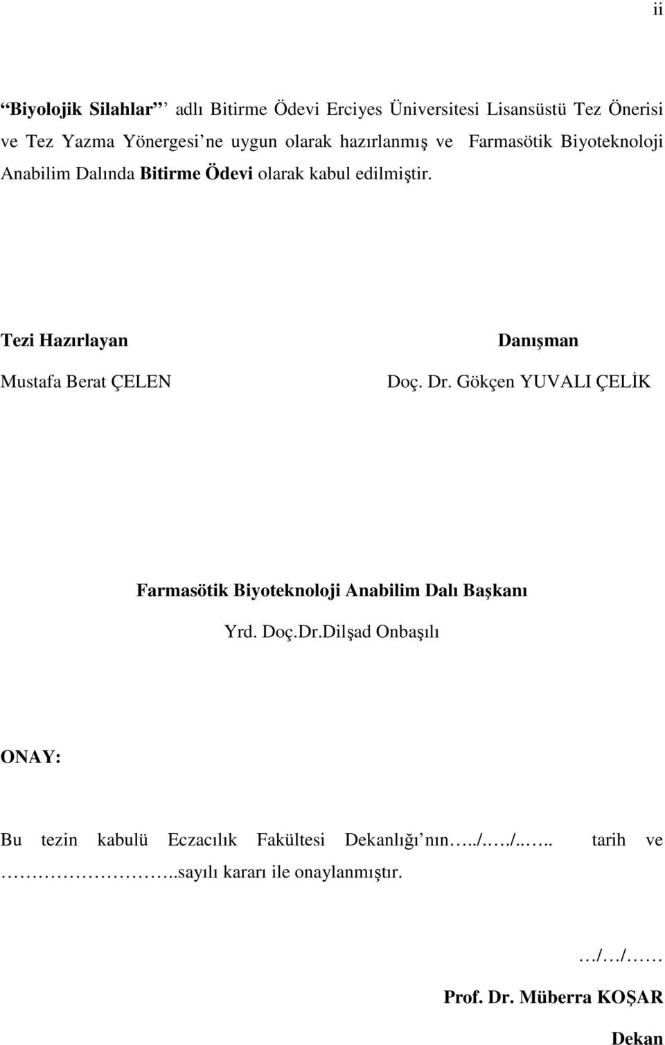 Tezi Hazırlayan Mustafa Berat ÇELEN Danışman Doç. Dr. Gökçen YUVALI ÇELİK Farmasötik Biyoteknoloji Anabilim Dalı Başkanı Yrd.