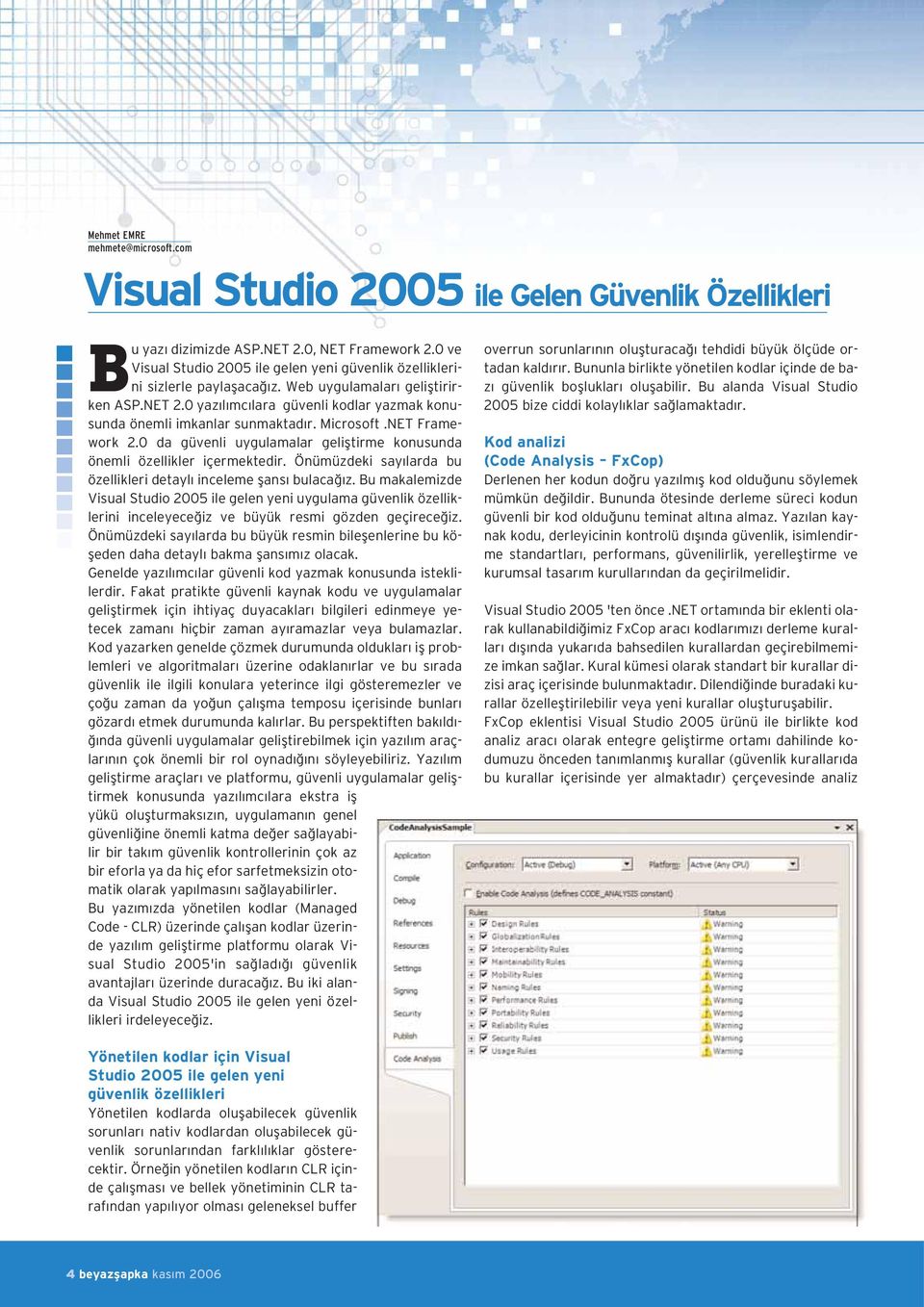 0 yaz l mc lara güvenli kodlar yazmak konusunda önemli imkanlar sunmaktad r. Microsoft.NET Framework 2.0 da güvenli uygulamalar gelifltirme konusunda önemli özellikler içermektedir.