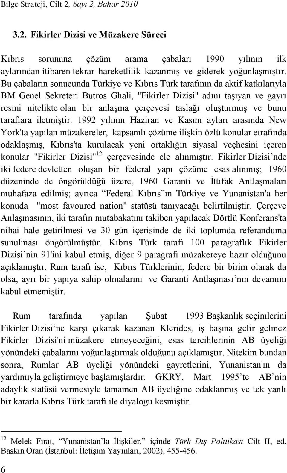 taslağı oluşturmuş ve bunu taraflara iletmiştir.