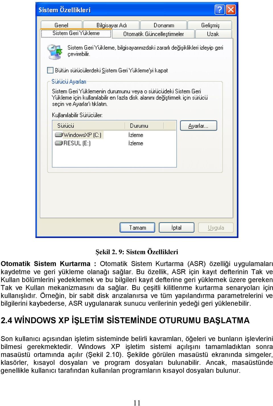 Bu çeģitli kilitlenme kurtarma senaryoları için kullanıģlıdır.