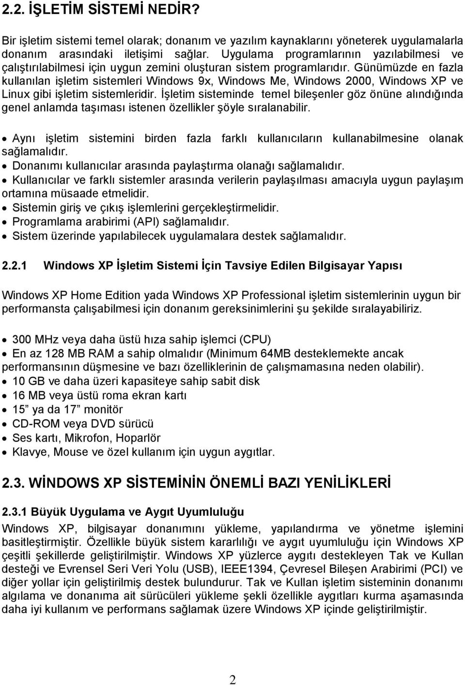 Günümüzde en fazla kullanılan iģletim sistemleri Windows 9x, Windows Me, Windows 2000, Windows XP ve Linux gibi iģletim sistemleridir.