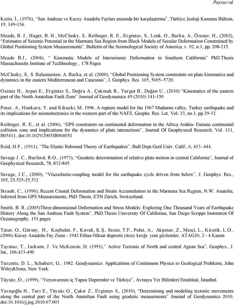 , (2002), Estimates of Seismic Potential in the Marmara Sea Region from Block Models of Secular Deformation Constrained by Global Positioning System Measurements, Bulletin of the Seismological