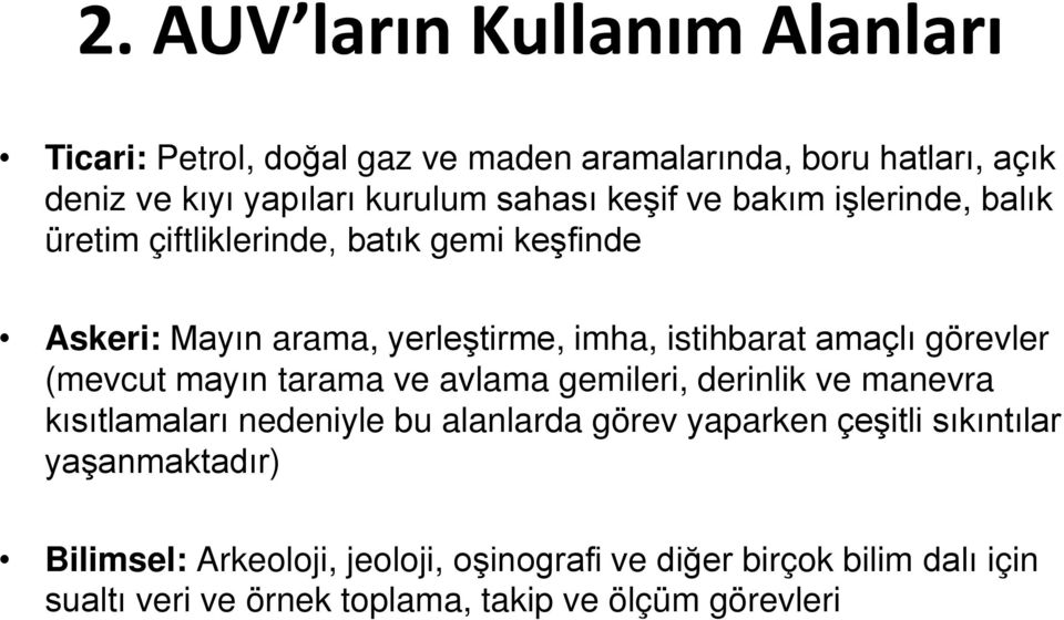 görevler (mevcut mayın tarama ve avlama gemileri, derinlik ve manevra kısıtlamaları nedeniyle bu alanlarda görev yaparken çeşitli