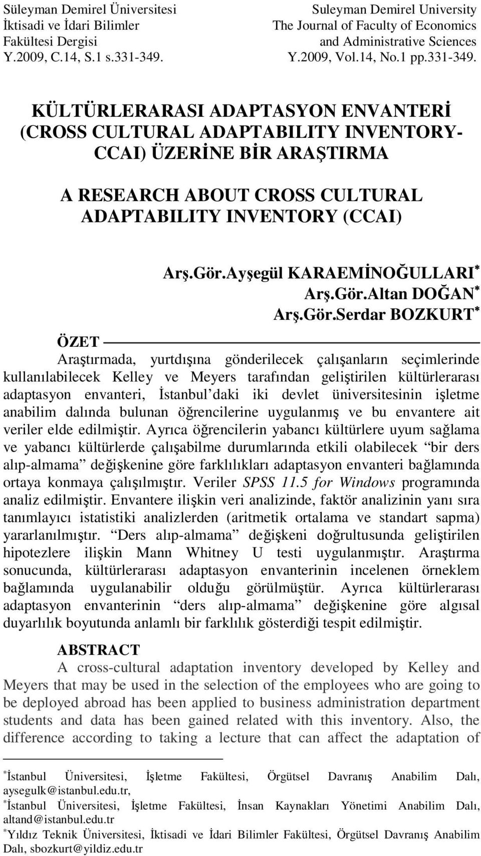 KÜLTÜRLERARASI ADAPTASYON ENVANTERİ (CROSS CULTURAL ADAPTABILITY INVENTORY- CCAI) ÜZERİNE BİR ARAŞTIRMA A RESEARCH ABOUT CROSS CULTURAL ADAPTABILITY INVENTORY (CCAI) Arş.Gör.