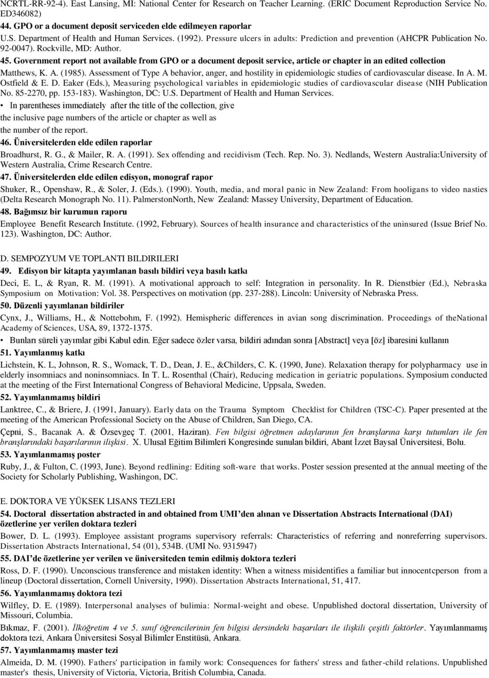 Rockville, MD: Author. 45. Government report not available from GPO or a document deposit service, article or chapter in an edited collection Matthews, K. A. (1985).