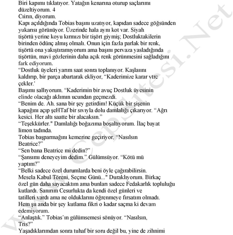 Onun için fazla parlak bir renk, tişörtü ona yakıştıramıyorum ama başını pervaza yasladığında tişörtün, mavi gözlerinin daha açık renk görünmesini sağladığını fark ediyorum.