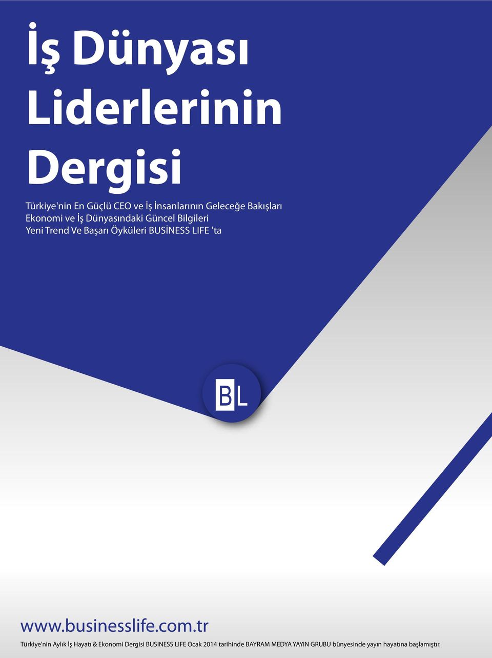 Başarı Öyküleri BUSİNESS LIFE 'ta Türkiye'nin Aylık İş Hayatı & Ekonomi Dergisi