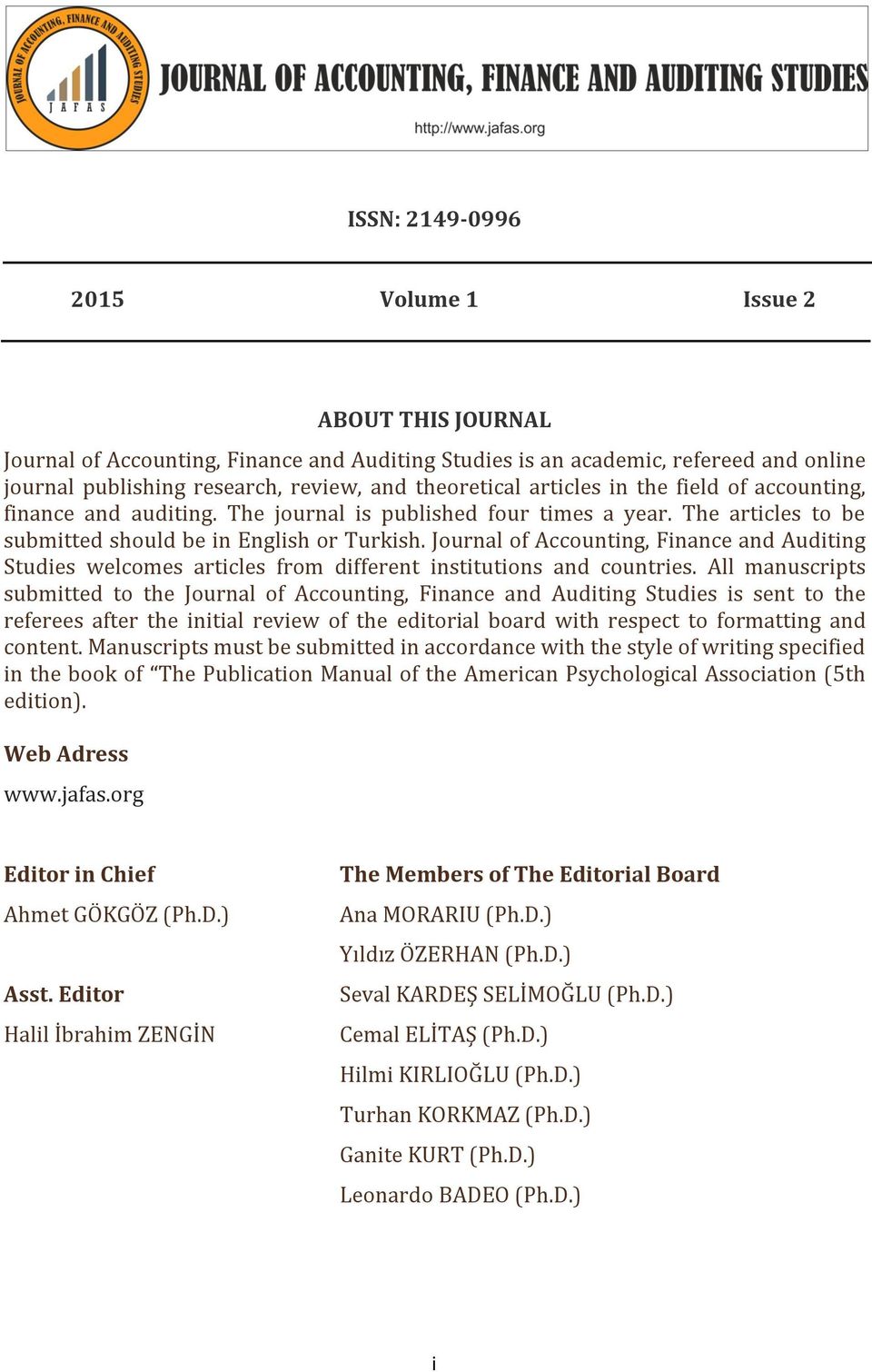 Journal of Accounting, Finance and Auditing Studies welcomes articles from different institutions and countries.