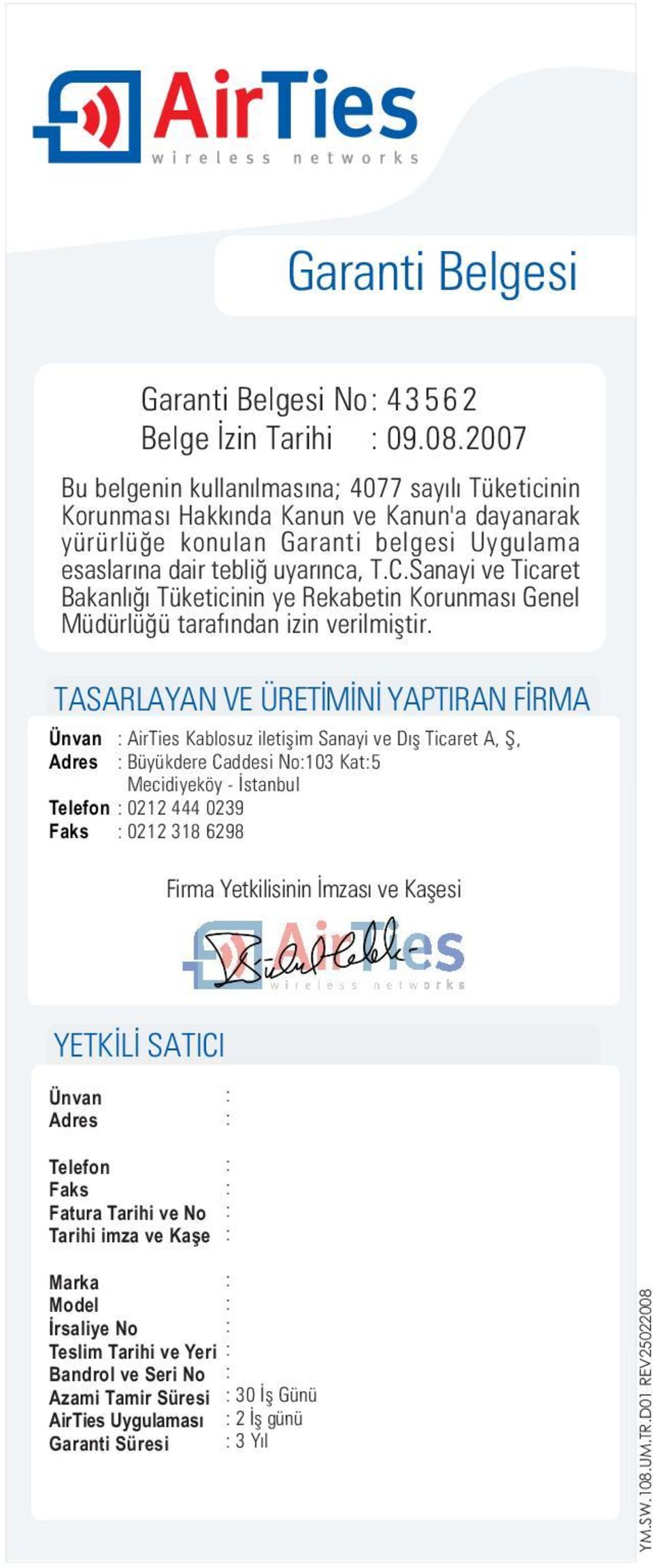 Sanayi ve Ticaret Bakanlýðý Tüketicinin ye Rekabetin Korunmasý Genel Müdürlüðü tarafýndan izin verilmiþtir.