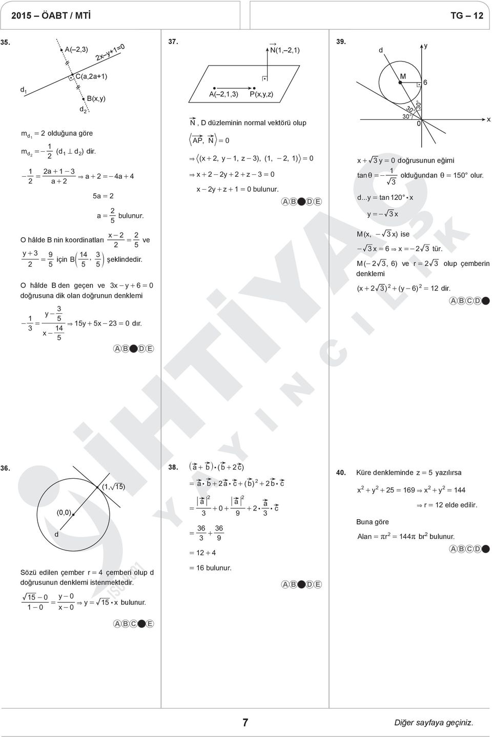 - A(,,) P(,y,z) N, D düzleminin normal vektörü olup AP, N & ( +, y-, z -), (, -, ) & + - y+ + z - - y+ z + M + y doğrusunun eğimi tan i - olduğundan i olur. d... y tan : y - M (, - ) ise - 6 & - tür.