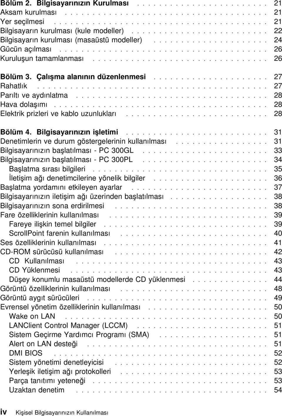 Çalışma alanının düzenlenmesi..................... 27 Rahatlık.......................................... 27 Parıltı ve aydınlatma................................... 28 Hava dolaşımı.