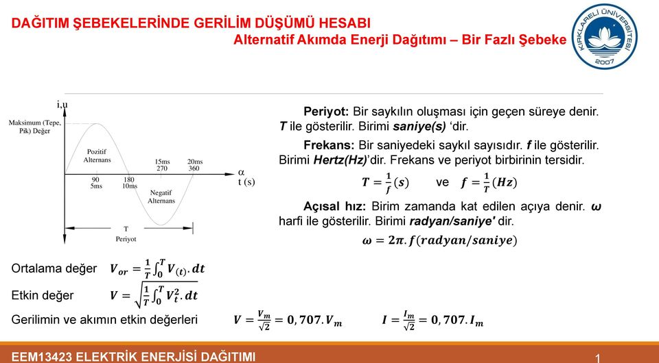 T = 1 f (s) ve f = 1 T (Hz) Açısal hız: Birim zamanda kat edilen açıya denir. ω harfi ile gösterilir. Birimi radyan/saniye' dir. ω = 2π.