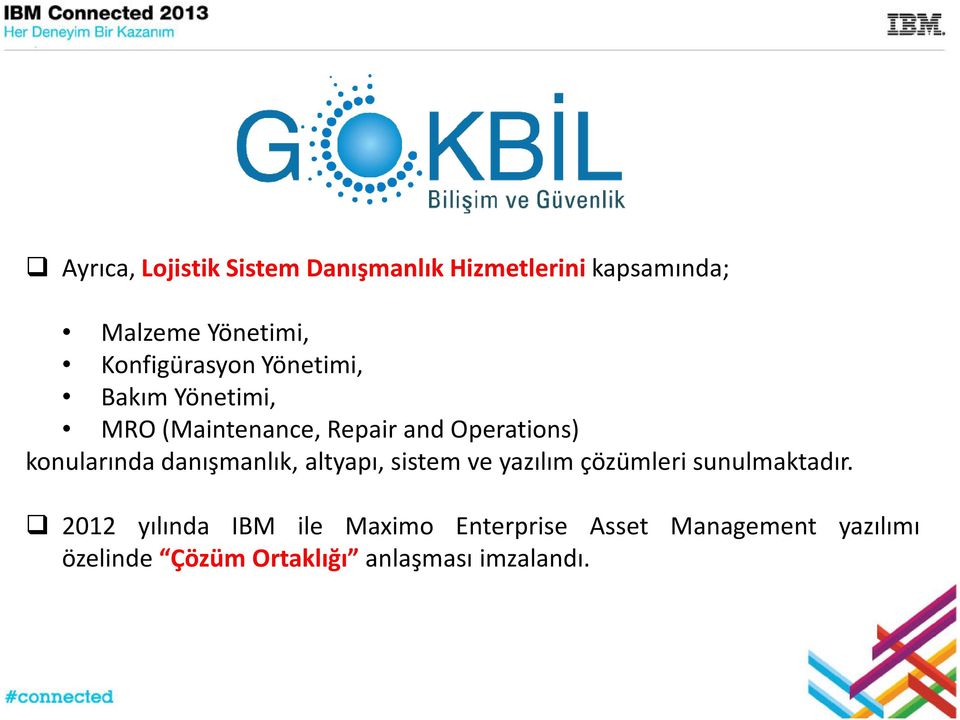 konularında danışmanlık, altyapı, sistem ve yazılım çözümleri sunulmaktadır.