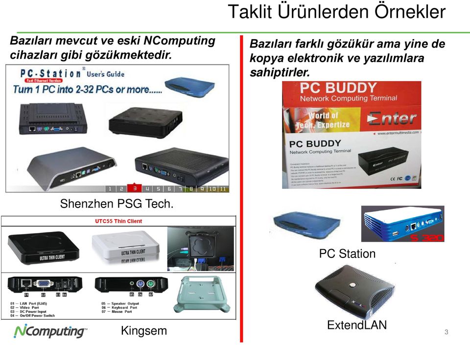 Bazıları farklı gözükür ama yine de kopya elektronik ve