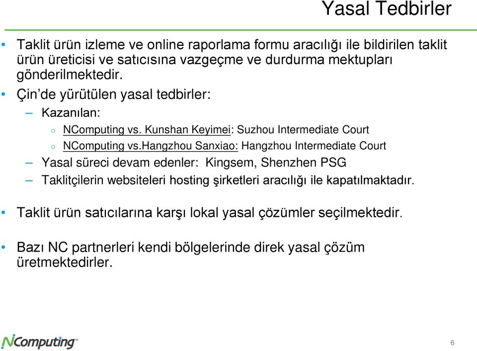 hangzhou Sanxiao: Hangzhou Intermediate Court Yasal süreci devam edenler: Kingsem, Shenzhen PSG Taklitçilerin websiteleri hosting şirketleri aracılığı