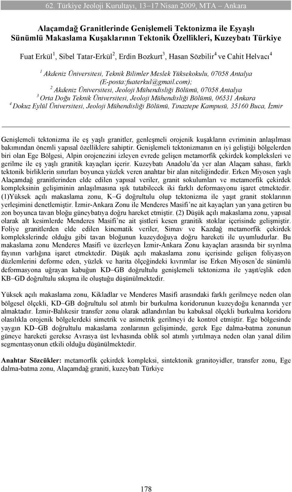 com); 2 Akdeniz Üniversitesi, Jeoloji Mühendisliği Bölümü, 07058 Antalya 3 Orta Doğu Teknik Üniversitesi, Jeoloji Mühendisliği Bölümü, 06531 Ankara 4 Dokuz Eylül Üniversitesi, Jeoloji Mühendisliği