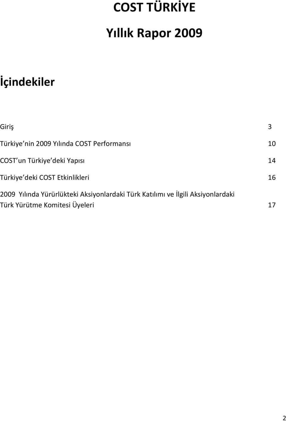 Türkiye deki Etkinlikleri 16 2009 Yılında Yürürlükteki