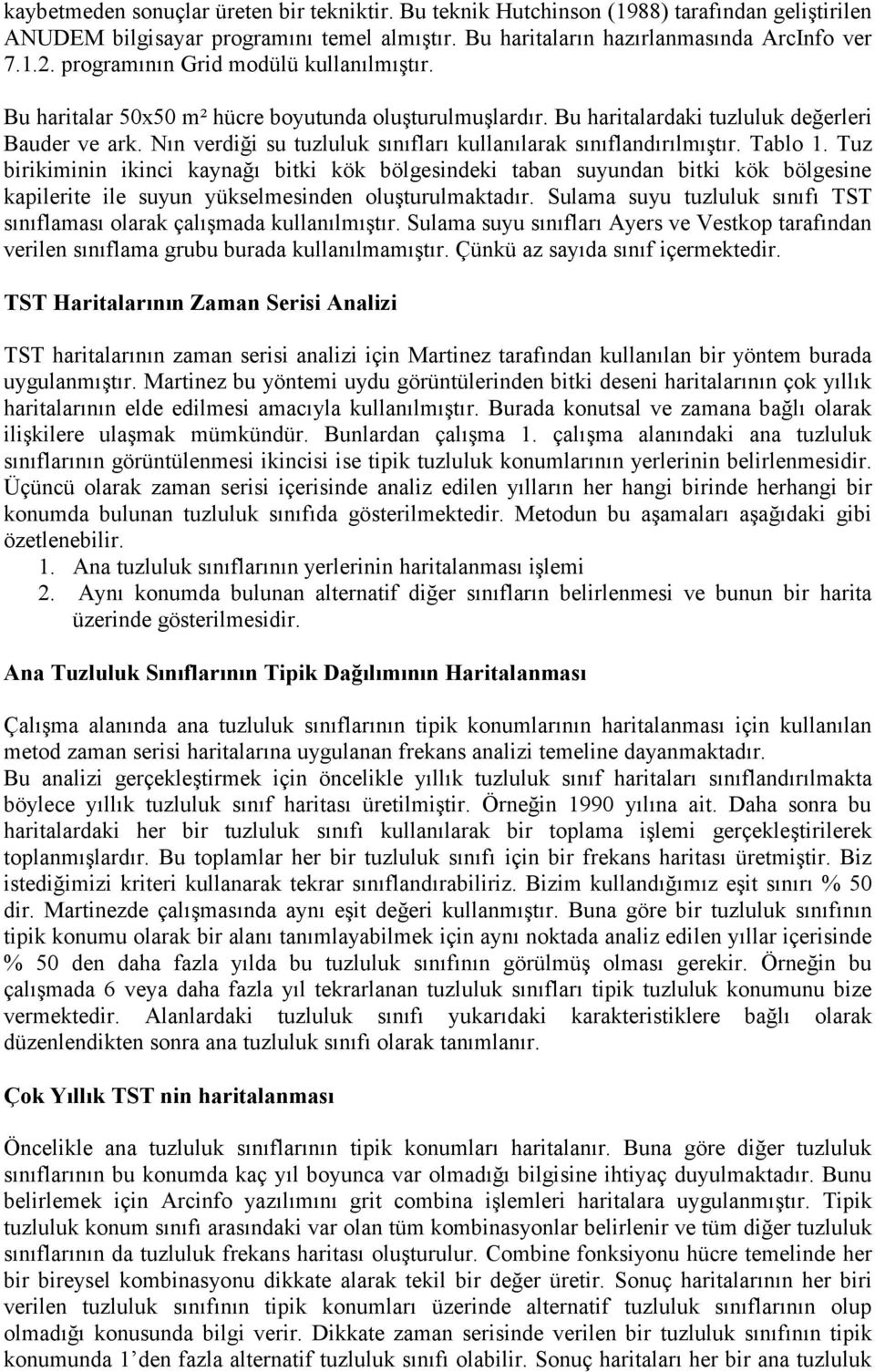 Nın verdiği su tuzluluk sınıfları kullanılarak sınıflandırılmıştır. Tablo 1.