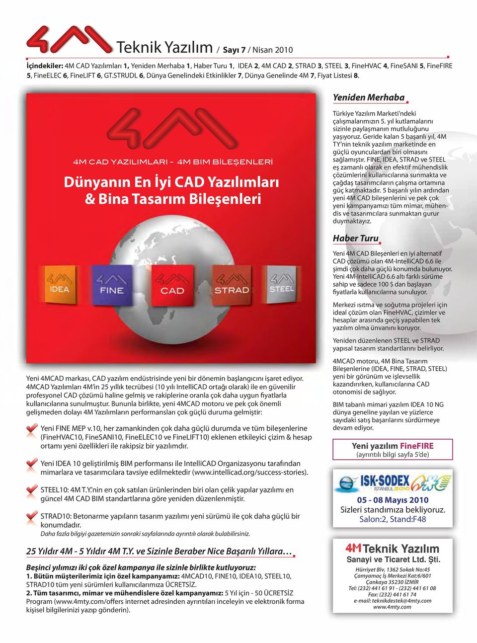 Yeniden Merhaba 4M CAD YAZILIMLARI - 4M BIM BİLEŞENLERİ Dünyanın En İyi CAD Yazılımları & Bina Tasarım Bileşenleri Türkiye Yazılım Marketi ndeki çalışmalarımızın 5.