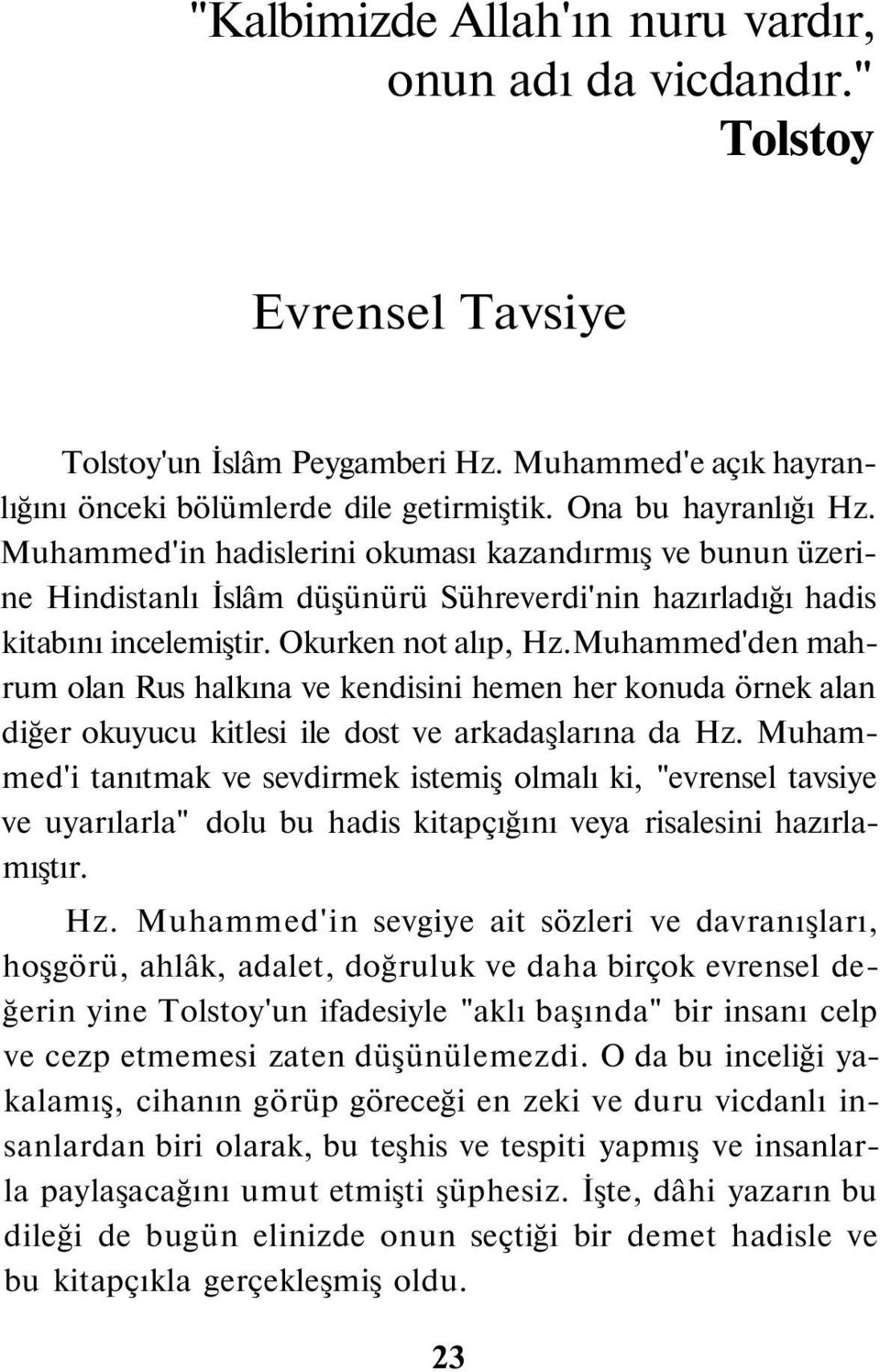 Muhammed'den mahrum olan Rus halkına ve kendisini hemen her konuda örnek alan diğer okuyucu kitlesi ile dost ve arkadaşlarına da Hz.