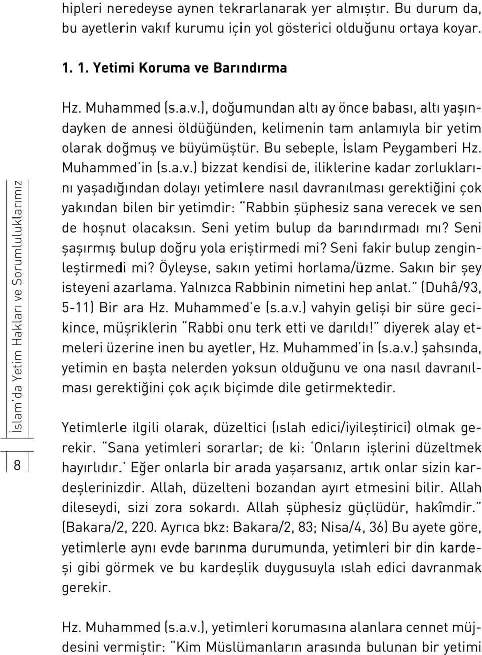 Bu sebeple, İslam Peygamberi Hz. Muhammed in (s.a.v.