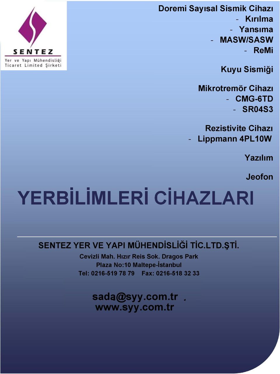 SENTEZ YER VE YAPI MÜHENDİSLİĞİ TİC.LTD.ŞTİ. Cevizli Mah. Hızır Reis Sok.