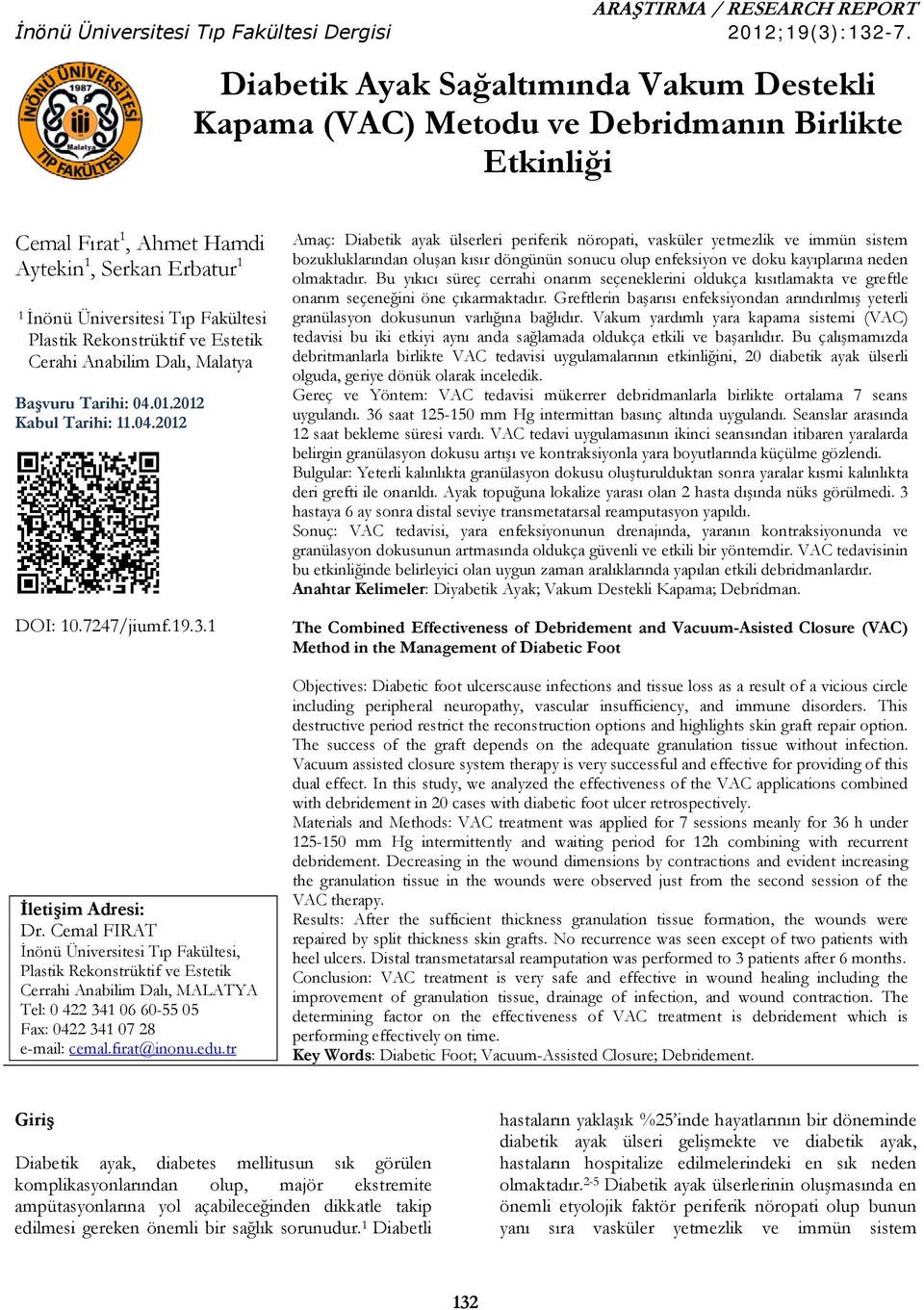 Rekonstrüktif ve Estetik Cerahi Anabilim Dalı, Malatya Başvuru Tarihi: 04.01.2012 Kabul Tarihi: 11.04.2012 DOI: 10.7247/jiumf.19.3.1 İletişim Adresi: Dr.