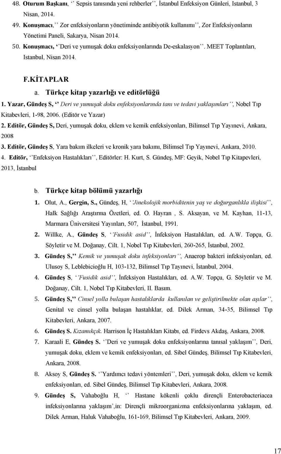 MEET Toplantıları, Istanbul, Nisan 2014. F.KİTAPLAR a. Türkçe kitap yazarlığı ve editörlüğü 1.