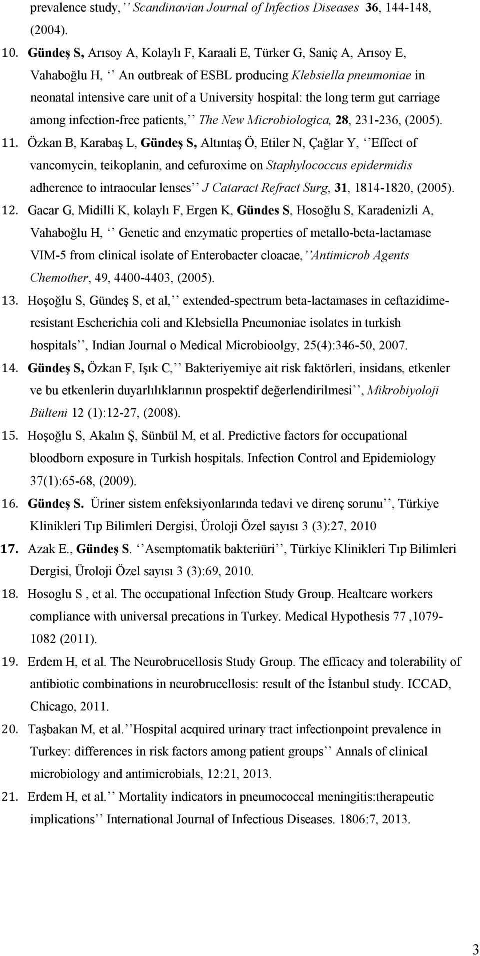 long term gut carriage among infection-free patients, The New Microbiologica, 28, 231-236, (2005). 11.