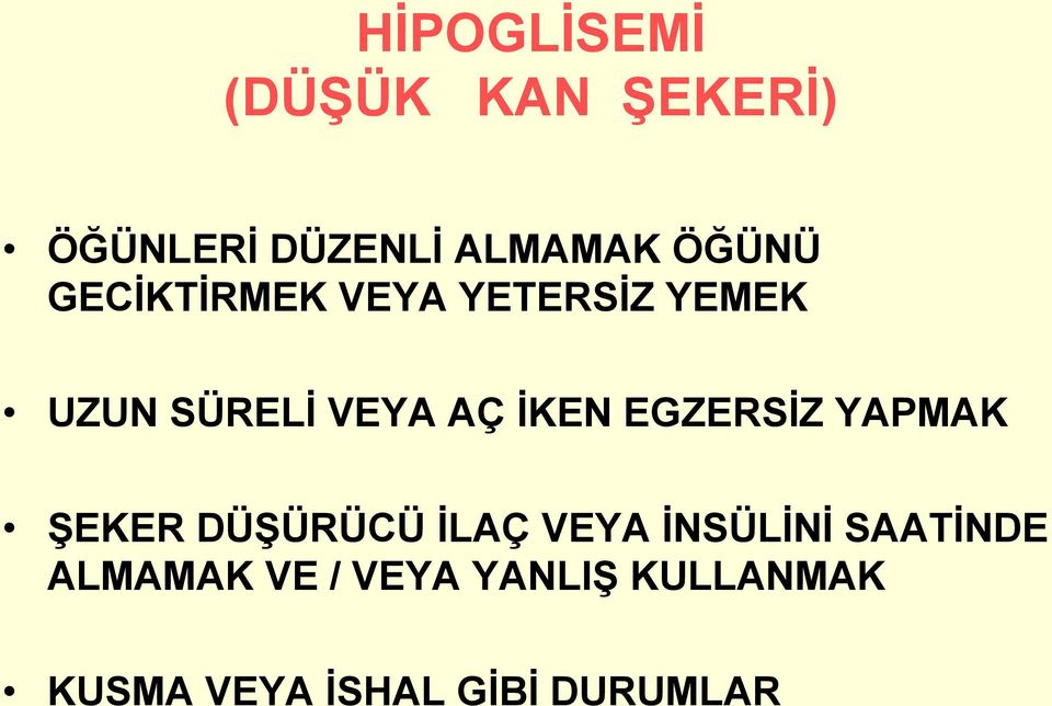 İKEN EGZERSİZ YAPMAK ŞEKER DÜŞÜRÜCÜ İLAÇ VEYA İNSÜLİNİ