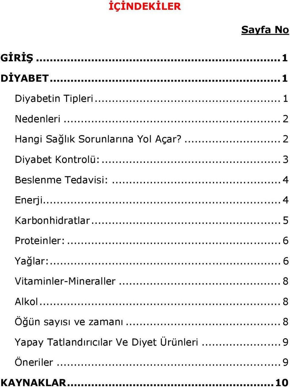 .. 4 Enerji... 4 Karbonhidratlar... 5 Proteinler:... 6 Yağlar:... 6 Vitaminler-Mineraller.