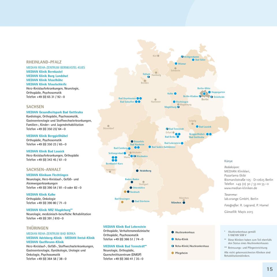 Kinder- und Jugendrehabilitation Telefon +49 (0) 350 23/ 64 0 Median Klinik Berggießhübel Orthopädie, Psychosomatik Telefon +49 (0) 350 23 / 65 0 Median Klinik Bad lausick Herz-Kreislauferkrankungen,