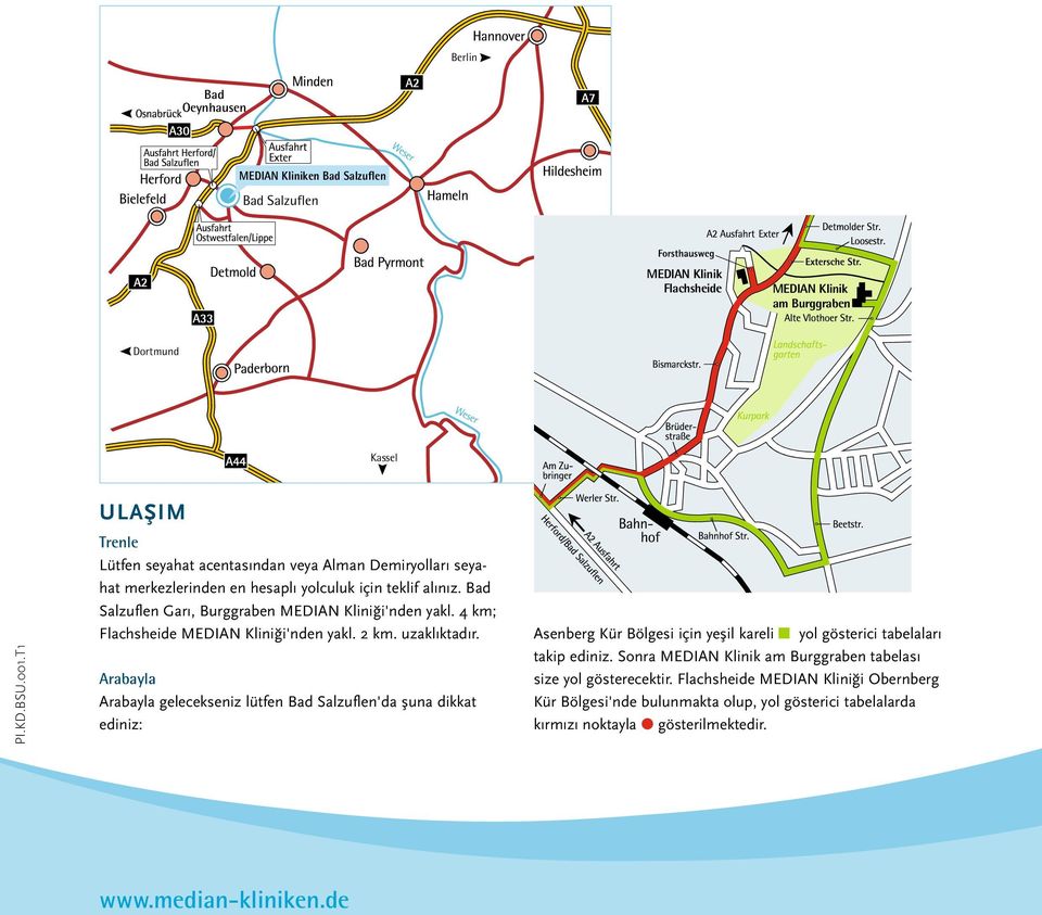 4 km; Flachsheide MEDIAN Kliniği'nden yakl. 2 km. uzaklıktadır.